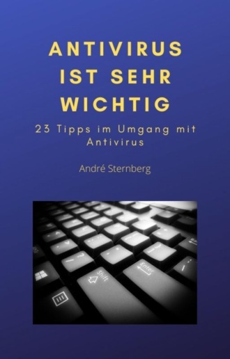 Andr? Sternberg. Antivirus ist sehr wichtig