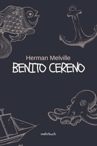 Herman Melville. Benito Cereno