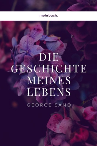 George Sand. Geschichte meines Lebens