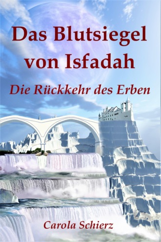 Carola Schierz. Das Blutsiegel von Isfadah (Teil 2)