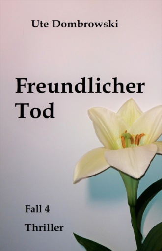 Ute Dombrowski. Freundlicher Tod