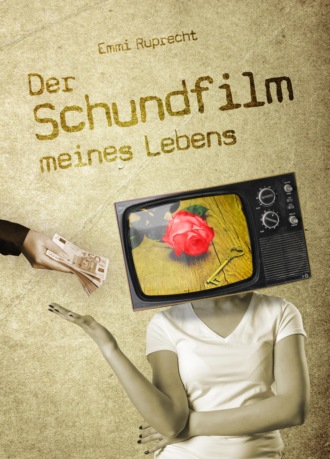 Emmi Ruprecht. Der Schundfilm meines Lebens