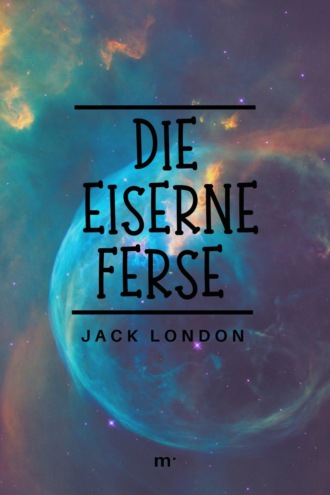 Джек Лондон. Die eiserne Ferse