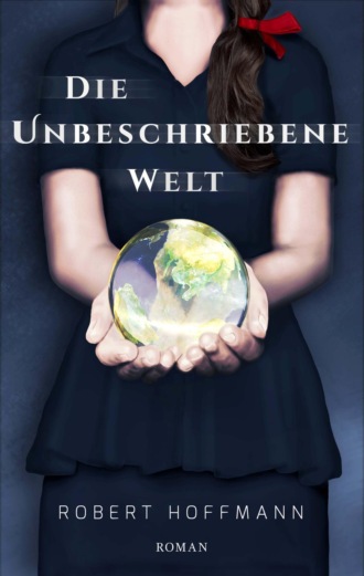 Robert Hoffmann. Die unbeschriebene Welt