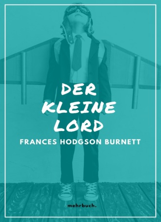 Frances Hodgson Burnett. Der kleine Lord