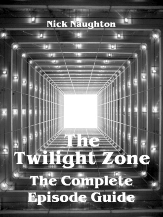 Nick Naughton. The Twilight Zone - The Complete Episode Guide