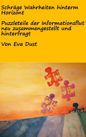 Eva Dust. Schr?ge Wahrheiten hinterm Horizont