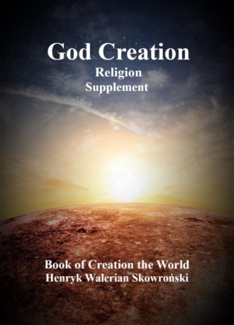 Henryk Walerian Skowronski. God Creation Supplement