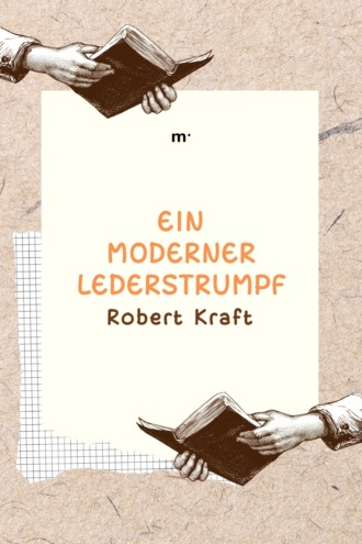 Robert Kraft. Ein moderner Lederstrumpf