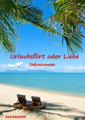 Axel Adamitzki. Urlaubsflirt oder Liebe