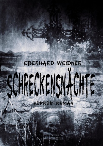 Eberhard Weidner. SCHRECKENSN?CHTE