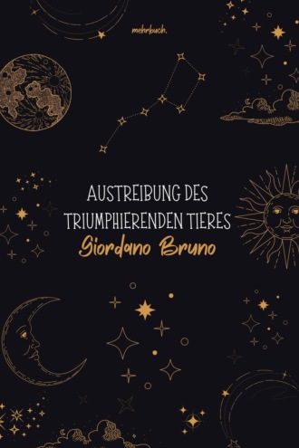 Bruno Giordano. Austreibung des triumphierenden Tieres