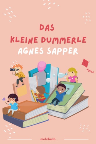 Agnes Sapper. Das kleine Dummerle