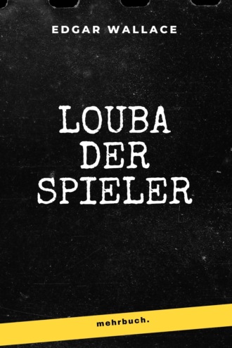 Edgar Wallace. Louba der Spieler