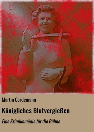 Martin Cordemann. K?nigliches Blutvergie?en