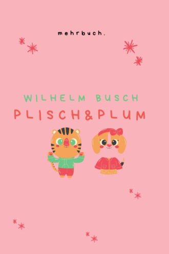 Вильгельм Буш. Plisch und Plum