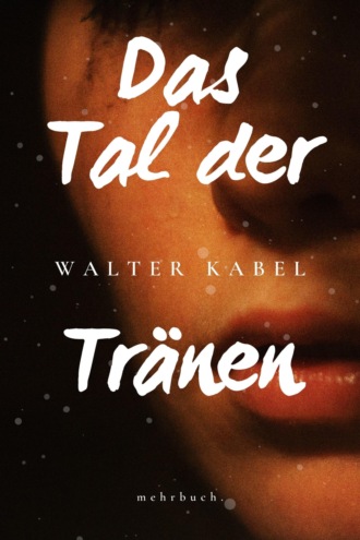 Walther Kabel. Das Tal der Tr?nen