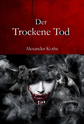 Alexander K?the. Der Trockene Tod