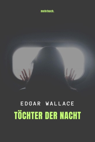 Edgar Wallace. T?chter der Nacht