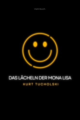 Kurt  Tucholsky. Das L?cheln der Mona Lisa