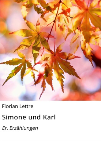 Florian Lettre. Simone und Karl