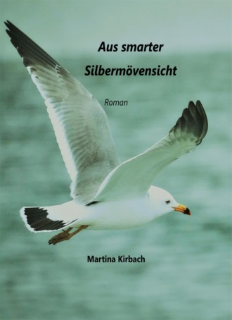 Martina Kirbach. Aus smarter Silberm?wensicht