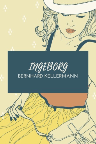 Bernhard Kellermann. Ingeborg