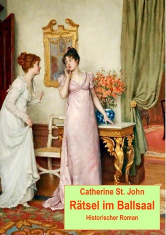 Catherine St.John. R?tsel im Ballsaal. Historischer Roman