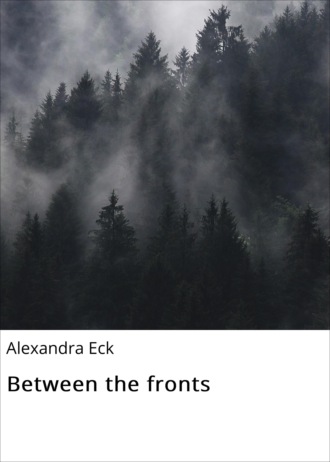 Alexandra Eck. Between the fronts