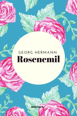 Georg Hermann. Rosenemil