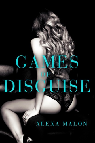 ALEXA MALON. GAMES OF DISGUISE