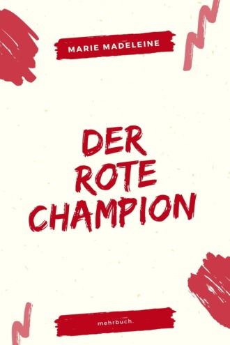 Marie Madeleine. Der rote Champion