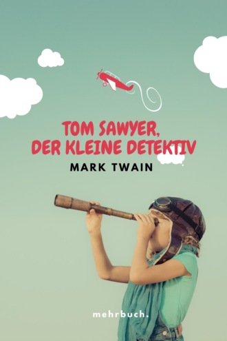 Марк Твен. Tom Sawyer, der kleine Detektiv