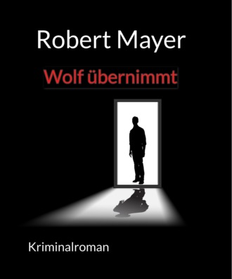 Robert Mayer. Wolf ?bernimmt