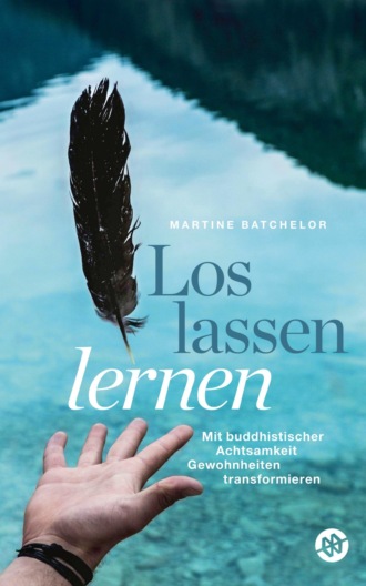 Martine Batchelor. Loslassen lernen