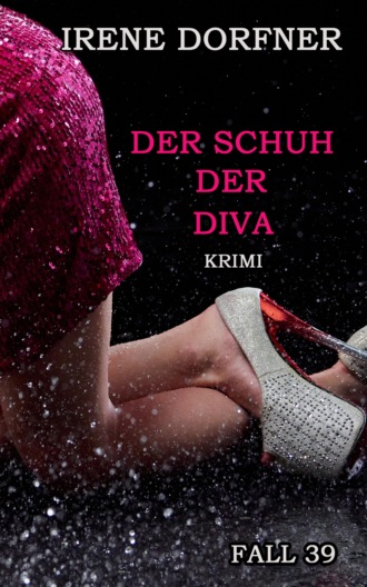 Irene Dorfner. Der Schuh der Diva