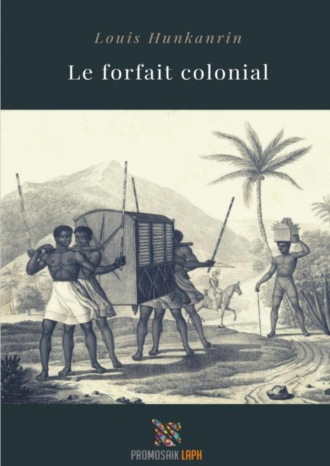 Louis Hunkanrin. Le forfait colonial