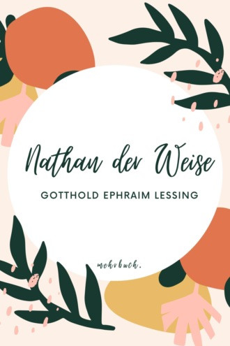 Gotthold Ephraim Lessing. Nathan der Weise