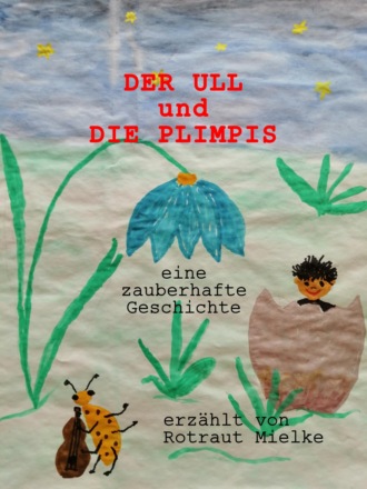 Rotraut Mielke. DER ULL und die PLIMPIS