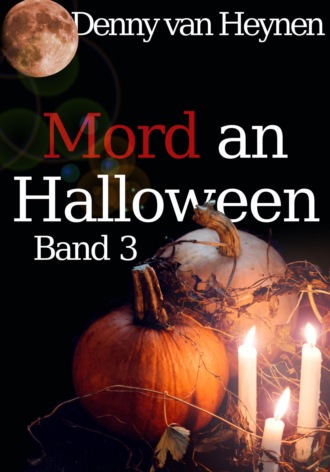 Denny van Heynen. Mord an Halloween