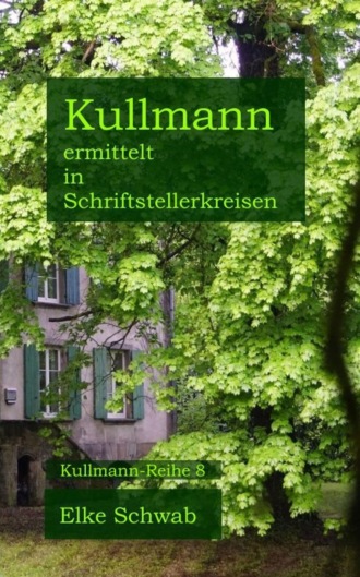 Elke Schwab. Kullmann ermittelt in Schriftstellerkreisen