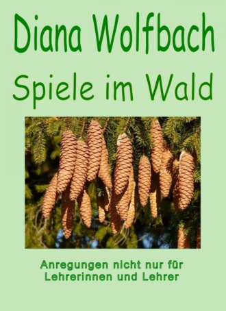 Diana Wolfbach. Spiele im Wald