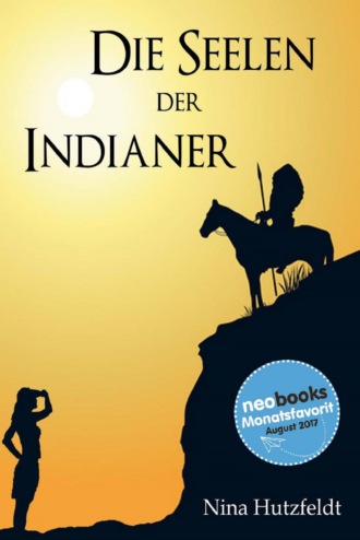 Nina Hutzfeldt. Die Seelen der Indianer