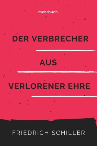 Friedrich Schiller. Der Verbrecher aus verlorener Ehre