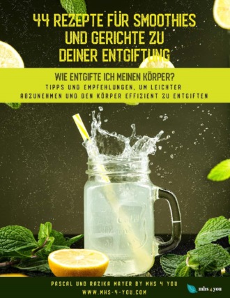 Pascal Mayer. 44 Rezepte f?r Smoothies und Gerichte zu deiner Entgiftung