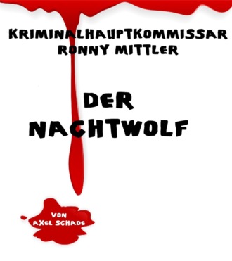 Axel Schade. Kriminalhauptkommissar Ronny Mittler