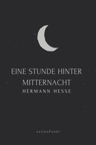 Герман Гессе. Eine Stunde hinter Mitternacht