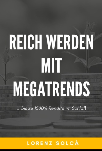 Lorenz Solc?. Reich werden mit Megatrends