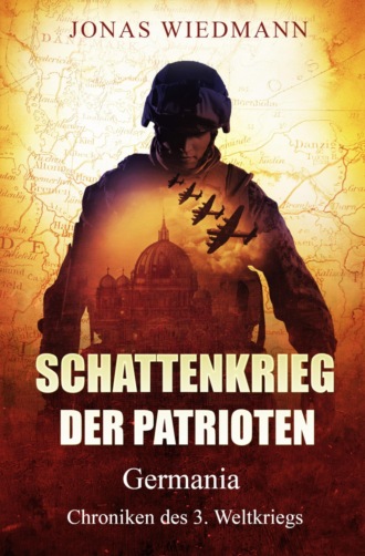 Jonas Wiedmann. Schattenkrieg der Patrioten