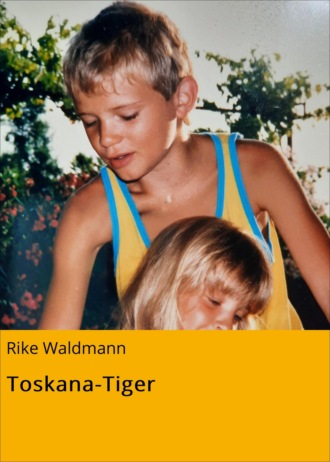 Rike Waldmann. Toskana-Tiger